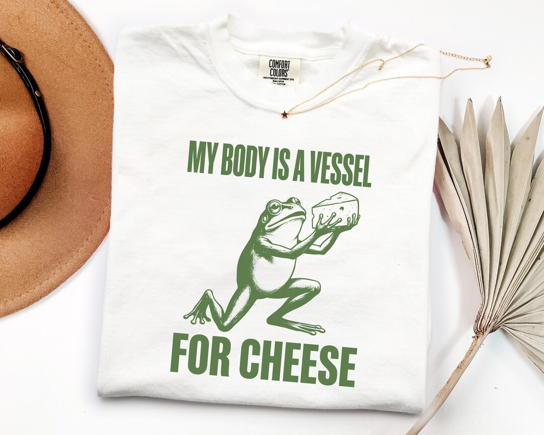 My Body is a Vessel for Cheese Frog Tshirt, Comfort Colors Funny Cheese ...