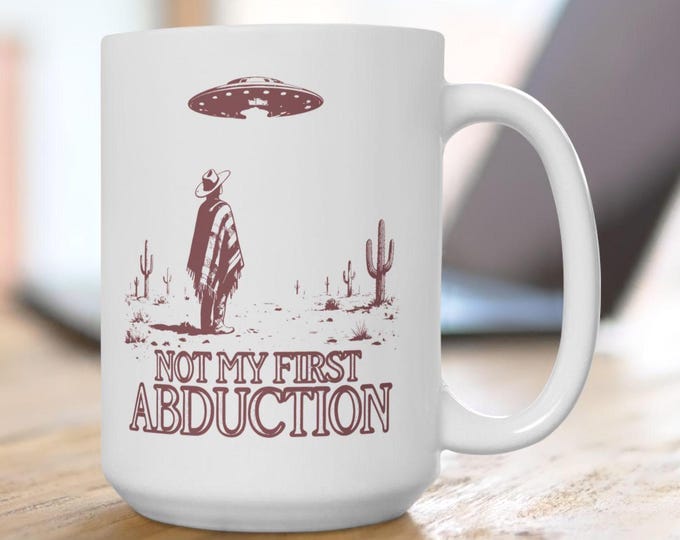 Not My First Abduction Mug, Not My First Rodeo UFO Mug