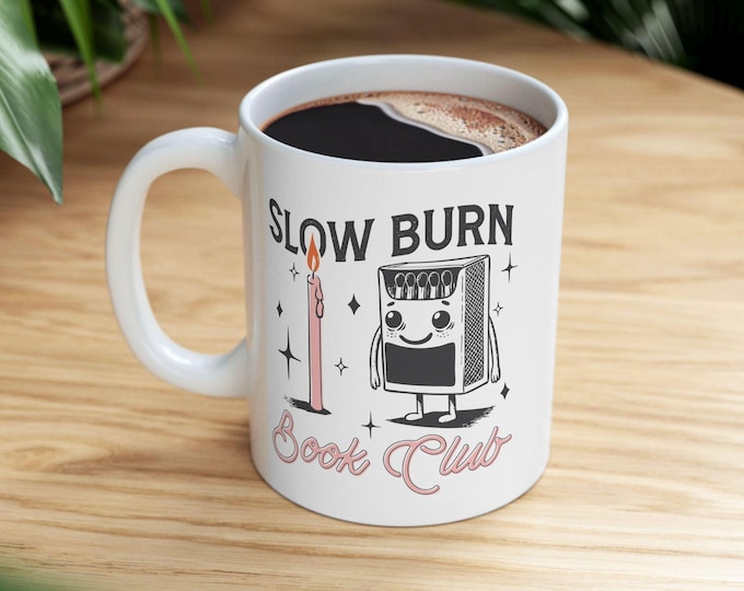 Slow Burn Book Club Mug, Funny Bookish Mug, Romantasy Reader gift, Light Academia mug, Bookworm mug, gift for librarian, late night reader