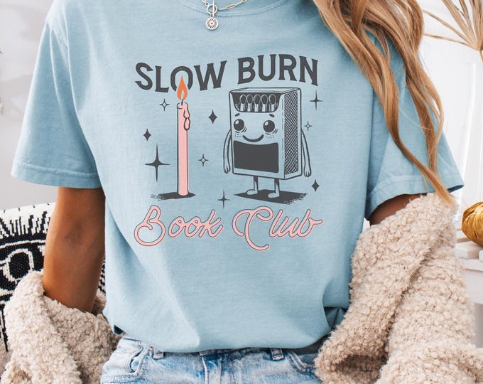 Comfort Colors Slow Burn Book Club, Funny Book Lover Tee, Aesthetic Reading Shirt for Women, Cute Literary Gift, Book Club Shirt, Bookish