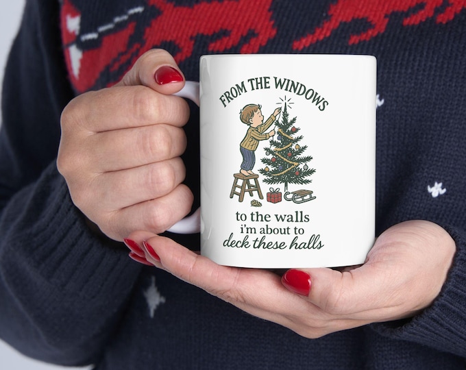 From The Windows to the Walls I'm About to Deck These Halls Mug, Deck The Halls Mug, Vintage Christmas Tree Mug