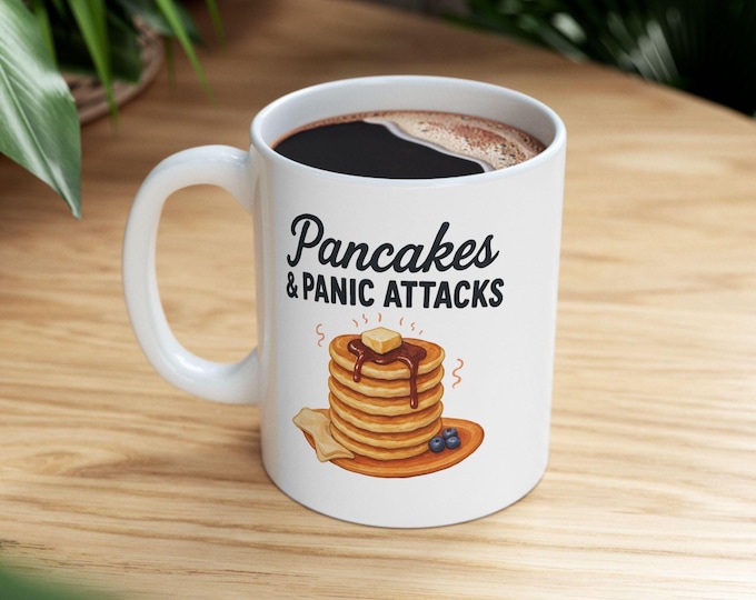 Pancakes and Panic Attacks Mug, Mental Health Mug, , Pancake Mug, Breakfast Mug, Funny Pancake Mug