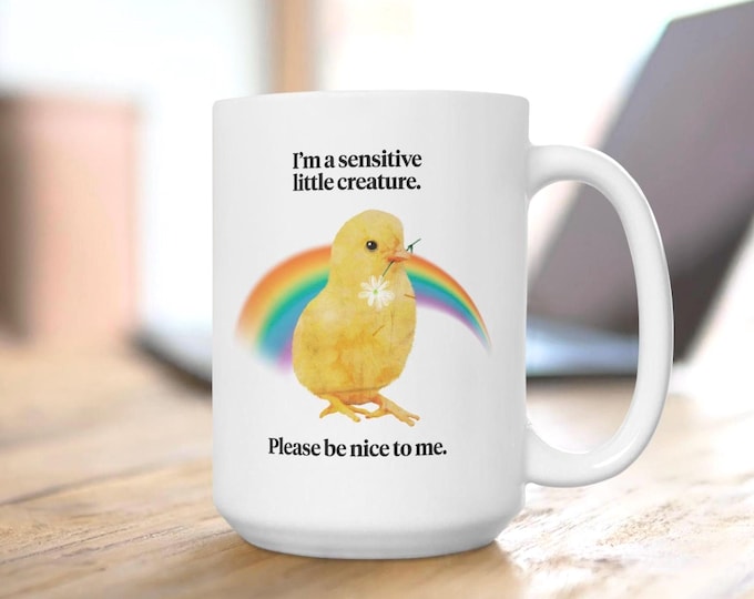 I’m a Sensitive Little Creature Please Be Nice To Me Chick Rainbow Mug