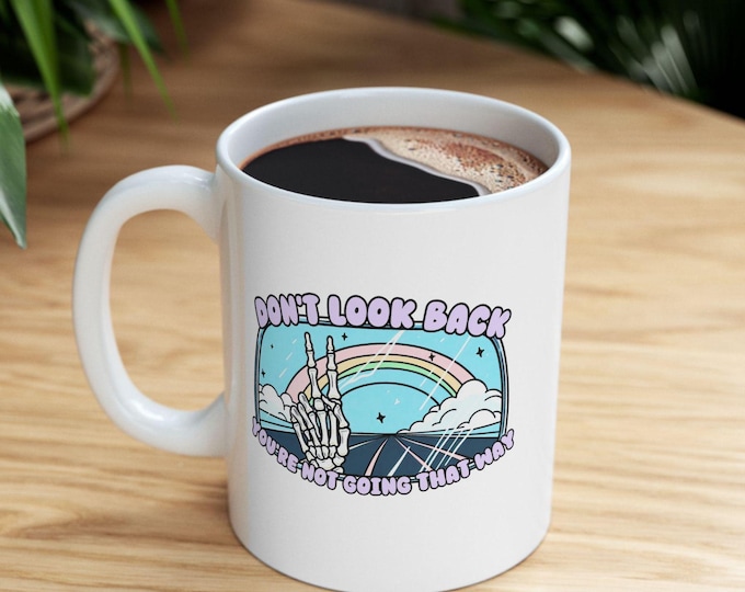 Dont look back Mug, Positive message Mug, Inspirational quote Mug, Inspirational gifts, positive quote Mug, positive Mug