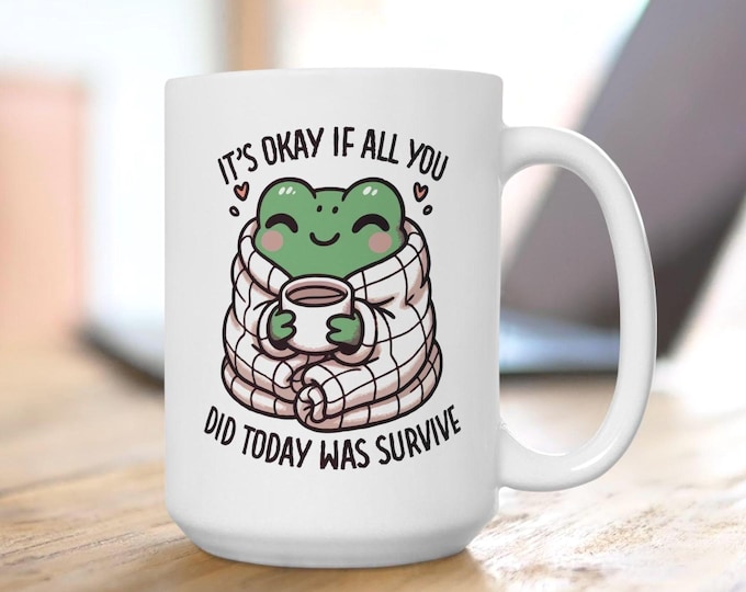 It's Okay If All You Did Today Was Survive Mug, Coffee Frog Mug, Mental Health Frog Mug