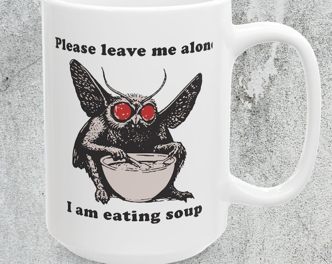 Please Leave Me Alone I'm Eating Soup Mothman Mug