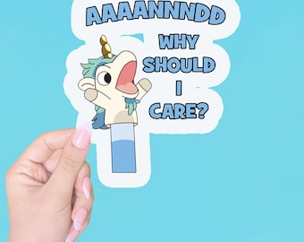 And whhhhhy should I care ,Family Stickers, Laptop Stickers, Water Bottle Stickers, Kid sticker ,sticker svinyl ,bluey stickers waterproof