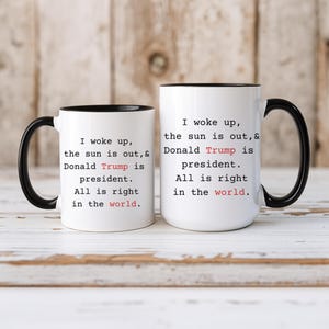 Donald Trump President 2025 Coffee Mug, Patriotic Trump Mug with All Is Right in the World Quote, MAGA Coffee Cup, Conservative Gift