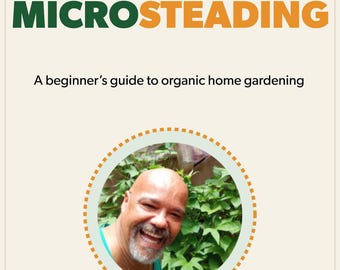 Microsteading - A Beginner’s Guide to Organic Home Gardening