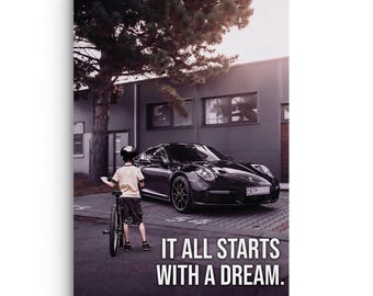 It All Starts With A Dream (Porsche Edition) — Motivational Wall Art for Dreamers of All Ages