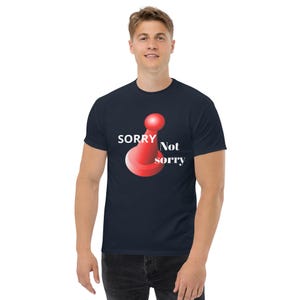 SORRY NOT SORRY unisex t-shirt