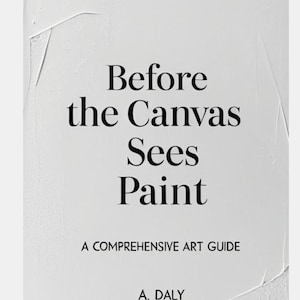 Before the Canvas Sees Paint- Artists eBook - Art Techniques & Inspiration Guide for Artists/Digital eBook PDF