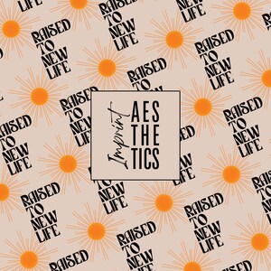 May include: A repeating pattern featuring the text "RAISED TO NEW LIFE" in black, interspersed with orange sunburst designs on a beige background. A square with the text "Imprint Aesthetics" is in the center.