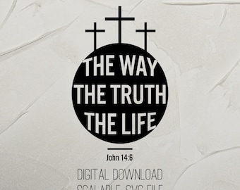 The Way, The Truth, The Life SVG for Cricut design Sublimation T Shirts for Christian Youth Camp