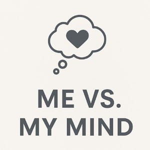 Op de afbeelding: Grafisch ontwerp met een denkbel met een hart erin, boven de tekst "ME VS. MY MIND" in donkergrijs. Het ontwerp staat tegen een lichtbeige achtergrond.