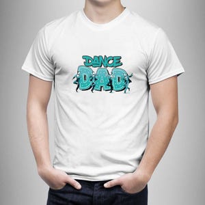 Dance Dad Shirt, Dad Shirt For Fathers Day Gift, Dance Shirt For Daddy, Gift For Dancing Dad, Dad Shirt, Dad Tees, Gift For Dance Dad