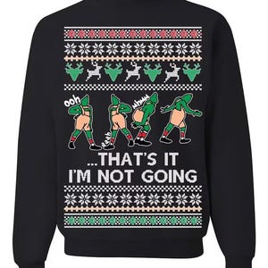 Ugly Christmas Sweater That&#39;s It I&#39;m Not Going Unisex