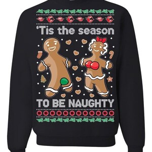 Ugly Christmas Sweater Gingerbread Cookies &#39;Tis The Season To Be Naughty Unisex Sweatshirt