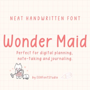 May include: A pink and white graphic with the text "NEAT HANDWRITTEN FONT" and "Wonder Maid" in a pink handwritten font. The text "Perfect for digital planning, note-taking and journaling." is below the title. A cartoon maid with a vacuum cleaner is in the bottom left corner. The text "by EGAFontStudio" is in the bottom right corner.