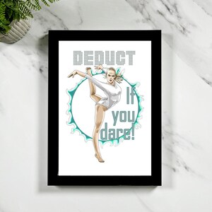 May include: A framed print featuring a gymnast in a white leotard performing a split. The artwork includes the text "Deduct If you dare!" in a stylized font, set against a teal and white background. The frame is black.