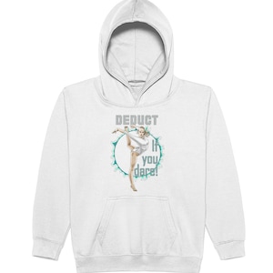 May include: White hoodie with a front pocket and a drawstring hood. The front features a graphic of a gymnast in a split, surrounded by a teal design, with the text "Deduct If you dare!" in silver lettering.
