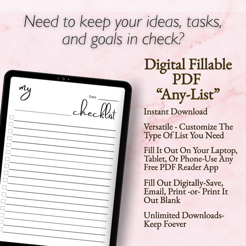 May include: A digital fillable PDF "Any-List" displayed on a tablet. The checklist design includes lines and checkboxes. Text on the image includes "Need to keep your ideas, tasks, and goals in check?" and "Instant Download."