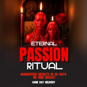 Eternal Passion Spell, Lust Spell, Seduction Spell, Attraction Spell, Commitment Spell, Desire Spell, Romance Spell, Reconciliation Spell