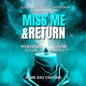 Miss Me Obsession Spell, Cry for Me Spell, Make Him Miss You, Love Return Spell, Romance Spell, regret spell, come back to me, love spell ex
