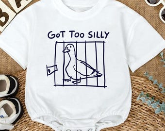 Got Too Silly Goose Romper, Funny Baby Outfit, Cute Goose Baby Bodysuit, Meme Infant Clothes, Baby Shower Gift Idea