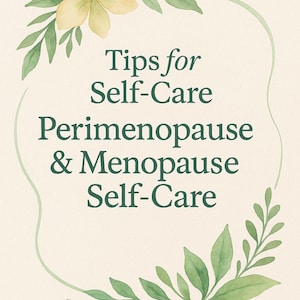 Tips for Self-Care: Perimenopause & Menopause – A Science-Based Guide to Thriving Through Hormonal Change | Digital eBook | Download PDF