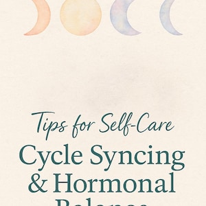 Tips for Self-Care: Cycle Syncing and Hormonal Balance | Self-Care eBook for Women’s Health | Menstrual Phases, Nutrition, Mood & Energy PDF