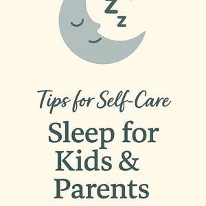 Tips for Self-Care: Sleep for Kids and Parents — A Science-Based Guide to Better Family Sleep, Healthy Routines & Restful Nights | PDF eBook