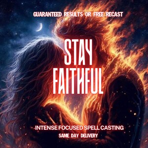 May include: Digital artwork depicting two figures in an embrace, with fiery and celestial imagery. The words "STAY FAITHFUL" are central, accompanied by text related to spell casting and delivery.