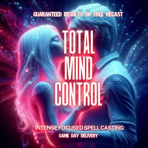 May include: Digital art featuring a couple in a romantic embrace, bathed in blue and pink light. The words "TOTAL MIND CONTROL" are prominently displayed, with additional text reading "GUARANTEED RESULTS OR FREE RECAST", "INTENSE FOCUSED SPELL CASTING", and "SAME DAY DELIVERY".