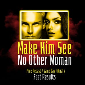 Puede incluir: Gráfico digital con una imagen en tonos amarillos de un hombre y una mujer. El texto amarillo en negrita dice "Make Him See No Other Woman". Debajo, el texto blanco dice "Free Recast / Same Day Ritual / Fast Results."