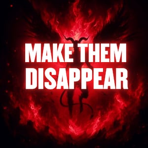 Pode incluir: Imagem de arte digital com um fundo vermelho escuro e preto. A imagem apresenta uma silhueta de uma figura com chifres e asas, rodeada por efeitos de fogo. O texto branco em negrito diz "MAKE THEM DISAPPEAR".