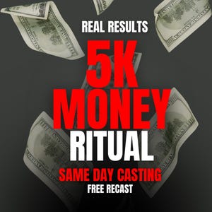 May include: Image with a dark background featuring scattered US $100 bills. Bold red text reads "5K MONEY RITUAL" with additional text: "REAL RESULTS", "SAME DAY CASTING", and "FREE RECAST".