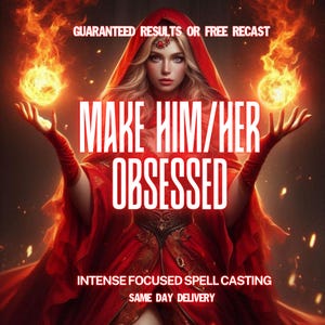 Könnte beinhalten: Digitales Kunstwerk einer Frau in einem roten Kapuzenmantel, die Feuerkugeln hält. Der Text "MAKE HIM/HER OBSESSED" ist prominent dargestellt, mit zusätzlichem Text, der "GUARANTEED RESULTS OR FREE RECAST" und "INTENSE FOCUSED SPELL CASTING" anzeigt.