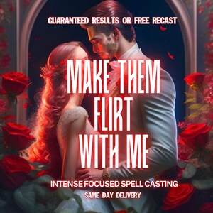 以下が含まれることがあります： デジタル画像。抱き合うカップル、赤いバラに囲まれています。「MAKE THEM FLIRT WITH ME」の白い文字。また、「GUARANTEED RESULTS OR FREE RECAST」と「INTENSE FOCUSED SPELL CASTING SAME DAY DELIVERY」の文字も表示されています。