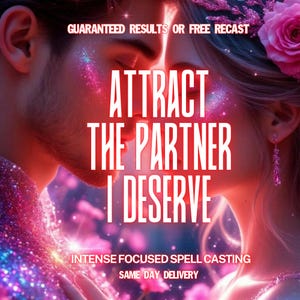 Op de afbeelding: Een romantische afbeelding met de tekst "ATTRACT THE PARTNER I DESERVE" in grote witte letters. De afbeelding toont twee mensen in een romantische omhelzing, met sprankelende accenten en de tekst "GUARANTEED RESULTS OR FREE RECAST", "INTENSE FOCUSED SPELL CASTING" en "SAME DAY DELIVERY".