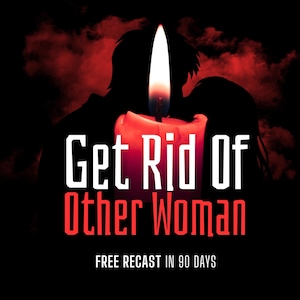 May include: A candle with a bright flame against a black background. The text "Get Rid Of Other Woman" is in white and red. Silhouettes of two people are in the background, with the text "FREE RECAST IN 90 DAYS" below.