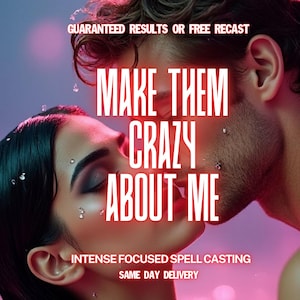 Könnte beinhalten: Bild eines sich küssenden Paares mit dem Text "MAKE THEM CRAZY ABOUT ME." Zusätzlicher Text lautet "GUARANTEED RESULTS OR FREE RECAST," "INTENSE FOCUSED SPELL CASTING" und "SAME DAY DELIVERY."