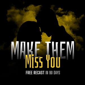 May include: A black and yellow graphic with the text "MAKE THEM Miss YOU" in white and yellow. Silhouettes of two people are in the background. The text "FREE RECAST IN 90 DAYS" is at the bottom.
