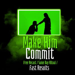Può includere: Grafica con sfondo nero e accenti verdi. Presenta una silhouette di una persona in ginocchio che bacia la mano di un'altra, su uno sfondo verde. Il testo recita "Make Him Commit" e "Free Recast / Same Day Ritual / Fast Results".