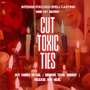 May include: Image of lit candles in various colors, with the words "CUT TOXIC TIES" in large white letters. Additional text includes "INTENSE FOCUSED SPELL CASTING" and "CUT CORDS RITUAL | REMOVE TOXIC ENERGY | RELEASE AND HEAL".