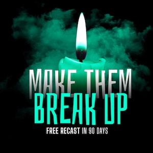 May include: A teal candle with a bright white flame against a black background. The text "MAKE THEM BREAK UP" is in white and teal, with "FREE RECAST IN 90 DAYS" below.