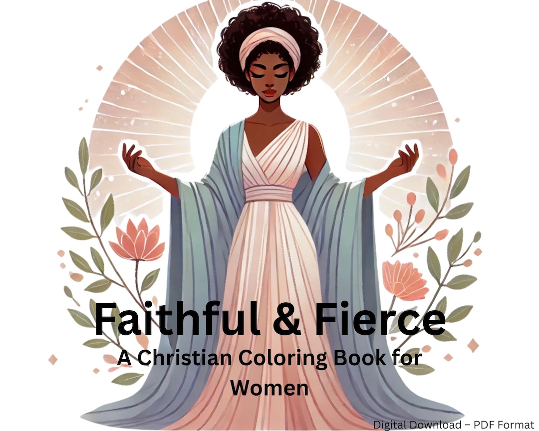 Faithful & Fierce: A Christian Coloring Book Celebrating Empowered ...