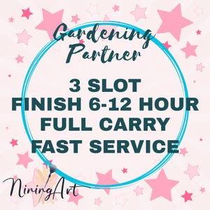 Gardening partners 3 Slot full carry 80k point finish 6-12 hour