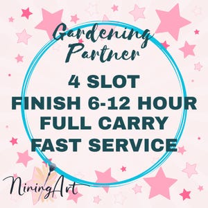 Gardening partners 4 Slot full carry 80k point finish 6-12 hour