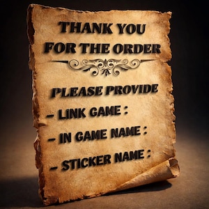 Puede incluir: Un pergamino con el texto "THANK YOU FOR THE ORDER" en negro. Solicita "LINK GAME:," "IN GAME NAME:," y "STICKER NAME:." El papel tiene un elemento decorativo y un borde enrollado, con un tono sepia.